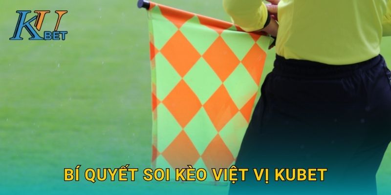 Bí quyết soi kèo việt vị Kubet