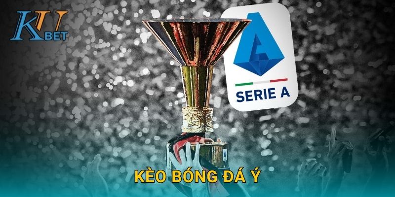 Kèo bóng đá Ý Kubet và bí quyết soi kèo Serie A Kubet