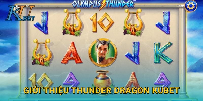 Thunder Dragon Kubet và trải nghiệm rồng sấm tại Kubet 2 Giới thiệu Thunder Dragon Kubet