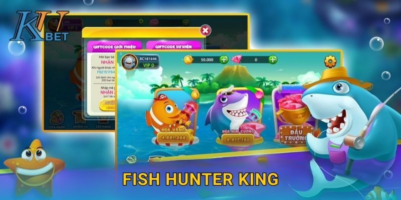 Fish Hunter King Kubet và trải nghiệm vua thợ săn tại Kubet